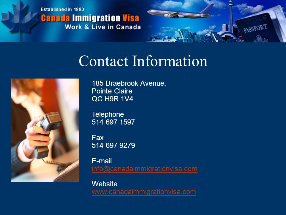 185 Braebrook Avenue, Pointe Claire QC H9R 1V4 Telephone Fax Website   Contact Information