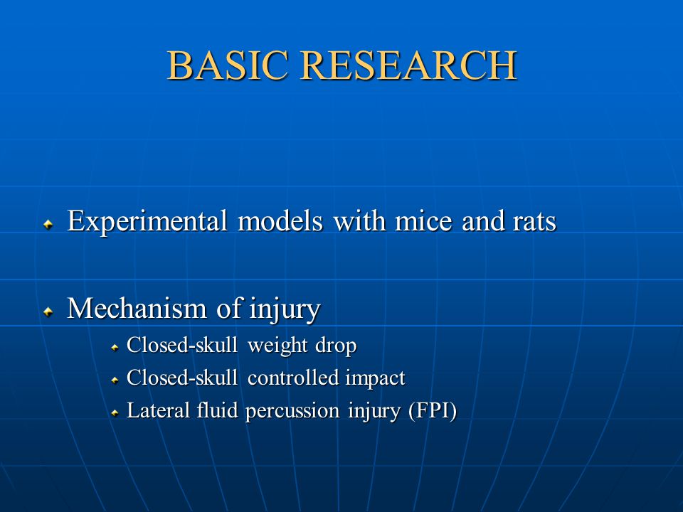 BASIC RESEARCH Experimental models with mice and rats Mechanism of injury Closed-skull weight drop Closed-skull controlled impact Lateral fluid percussion injury (FPI)