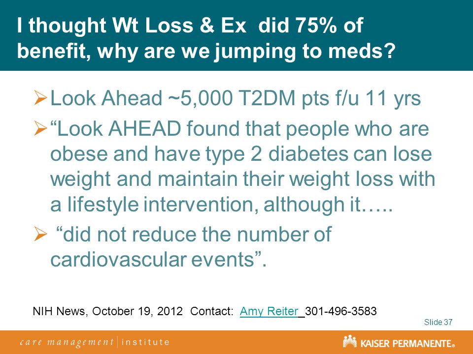 I thought Wt Loss & Ex did 75% of benefit, why are we jumping to meds.