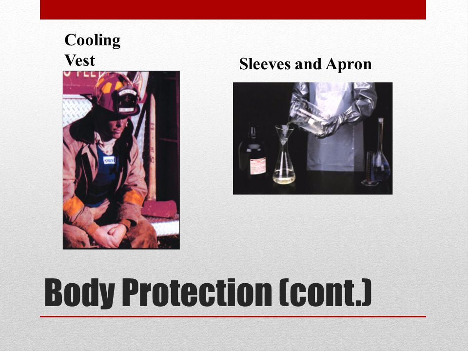 Body Protection (cont.) Cooling Vest Sleeves and Apron