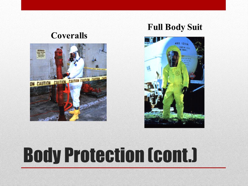 Body Protection (cont.) Coveralls Full Body Suit