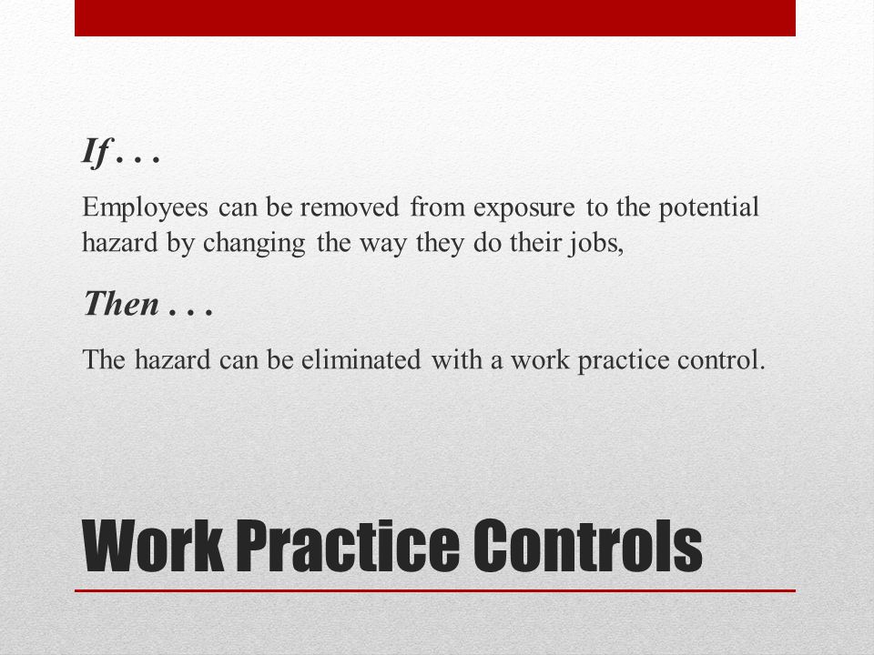 Work Practice Controls If...