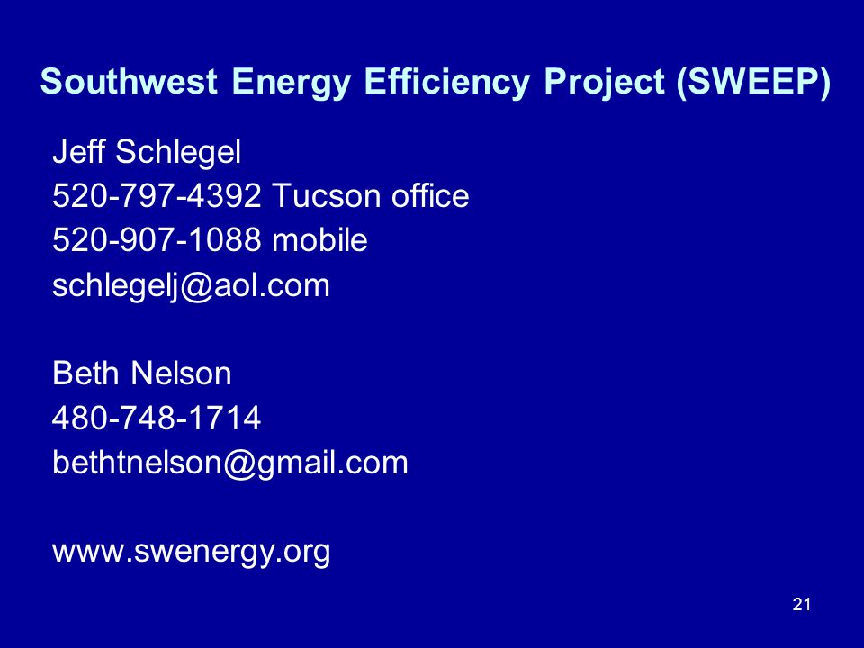Southwest Energy Efficiency Project (SWEEP) Jeff Schlegel Tucson office mobile Beth Nelson