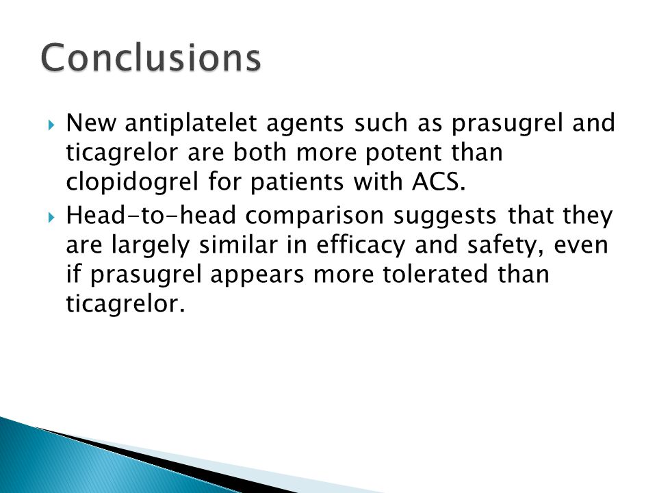  New antiplatelet agents such as prasugrel and ticagrelor are both more potent than clopidogrel for patients with ACS.