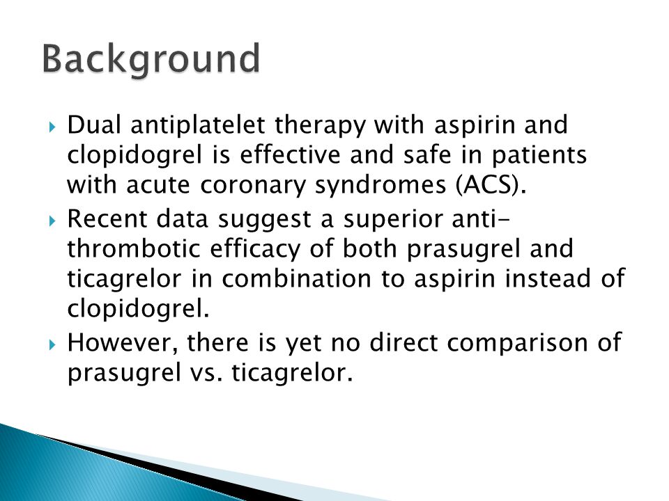  Dual antiplatelet therapy with aspirin and clopidogrel is effective and safe in patients with acute coronary syndromes (ACS).