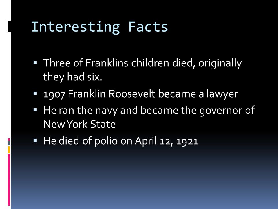 Interesting Facts  Three of Franklins children died, originally they had six.