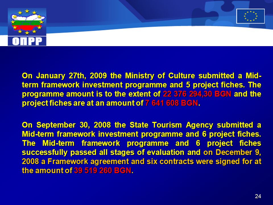 24 On January 27th, 2009 the Ministry of Culture submitted a Mid- term framework investment programme and 5 project fiches.
