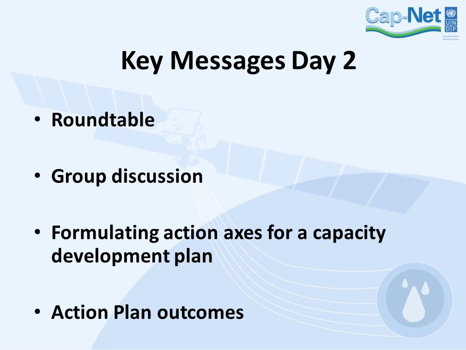 Key Messages Day 2 Roundtable Group discussion Formulating action axes for a capacity development plan Action Plan outcomes