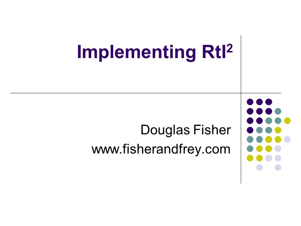 Implementing RtI 2 Douglas Fisher