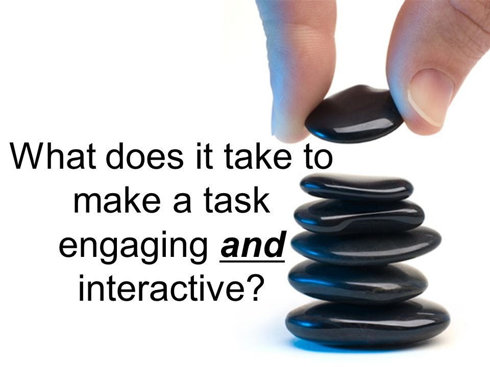 What does it take to make a task engaging and interactive