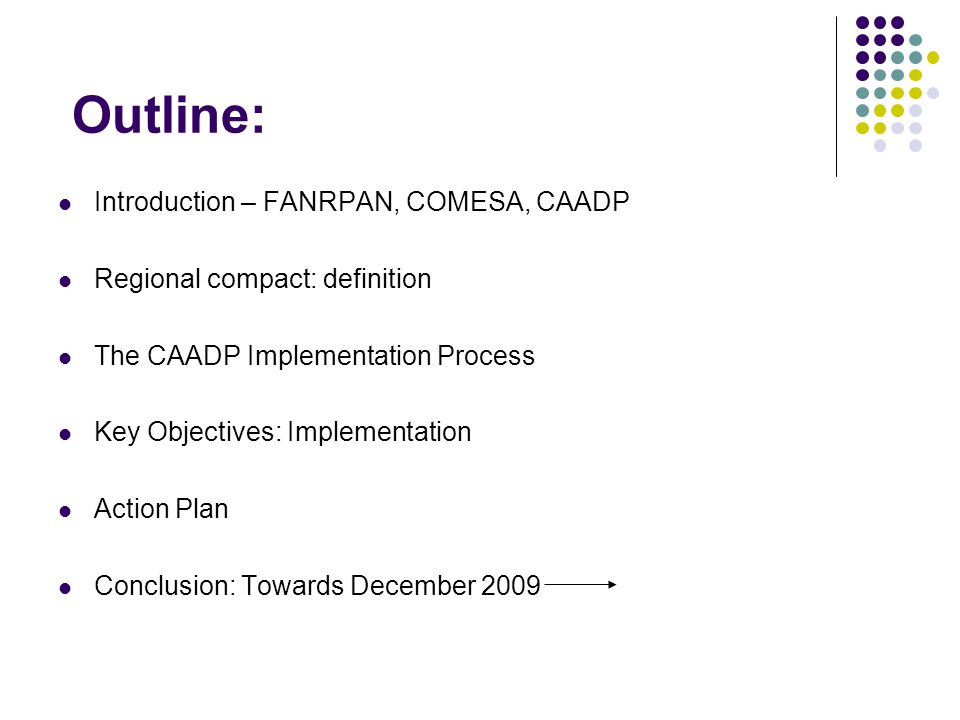 Outline: Introduction – FANRPAN, COMESA, CAADP Regional compact: definition The CAADP Implementation Process Key Objectives: Implementation Action Plan Conclusion: Towards December 2009
