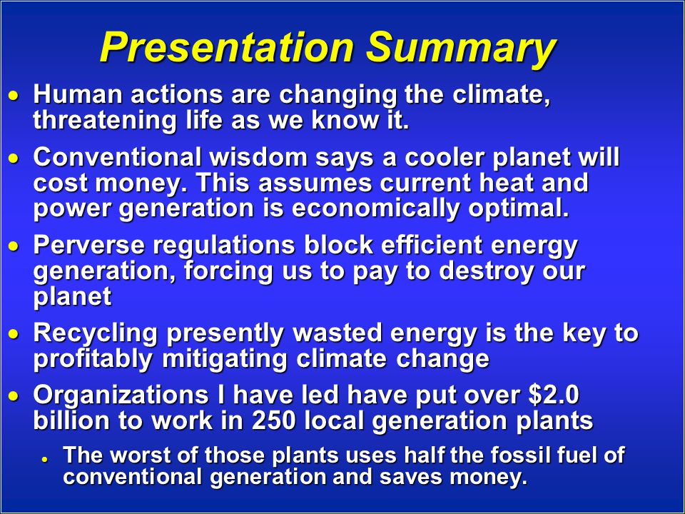 Presentation Summary  Human actions are changing the climate, threatening life as we know it.