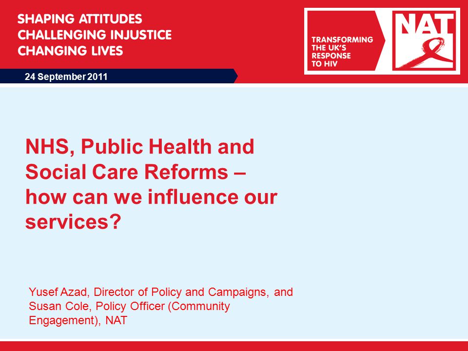 24 September 2011 NHS, Public Health and Social Care Reforms – how can we influence our services.