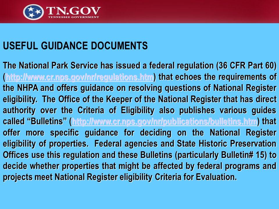 The National Park Service has issued a federal regulation (36 CFR Part 60) (  that echoes the requirements of the NHPA and offers guidance on resolving questions of National Register eligibility.