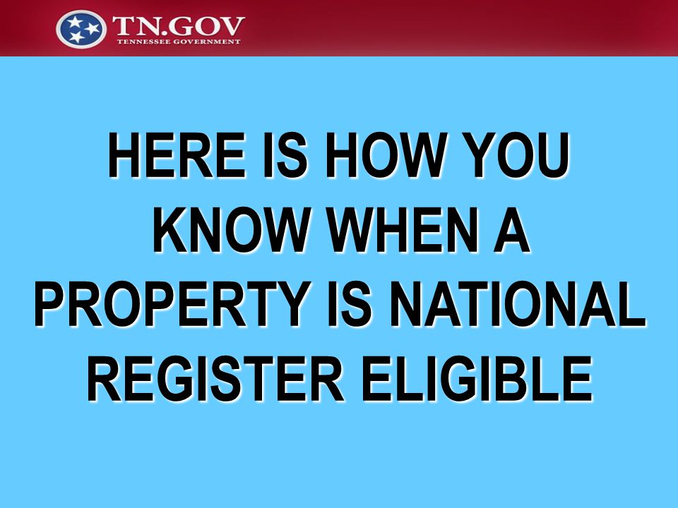 HERE IS HOW YOU KNOW WHEN A PROPERTY IS NATIONAL REGISTER ELIGIBLE