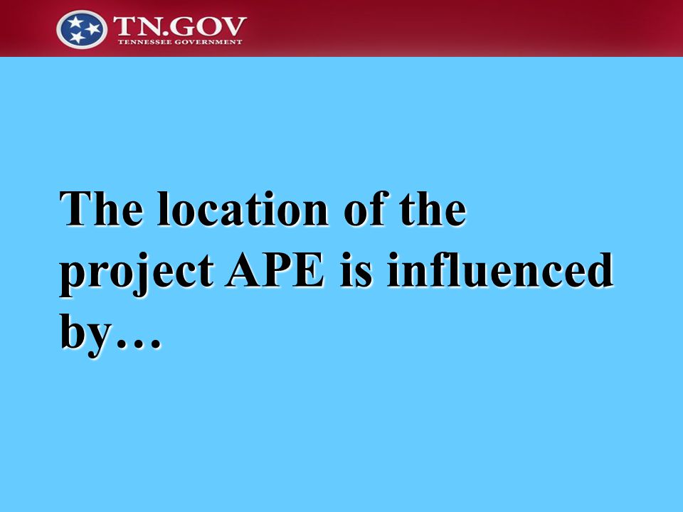 The location of the project APE is influenced by…