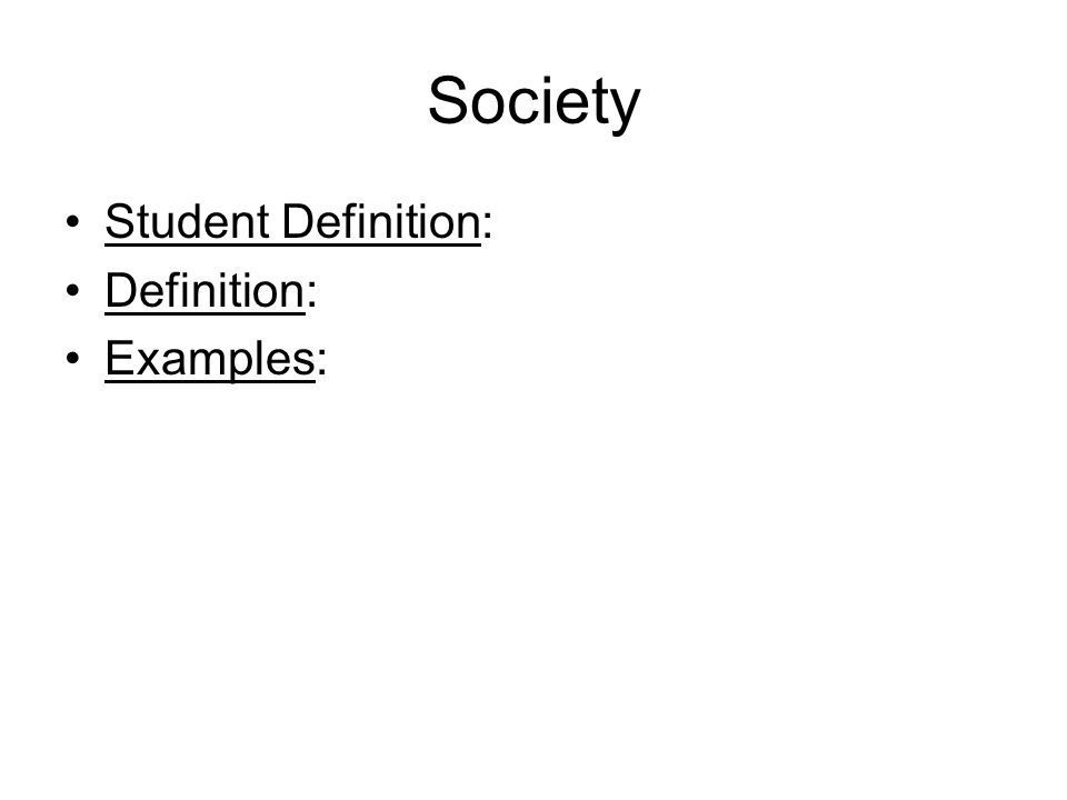 Society Student Definition: Definition: Examples: