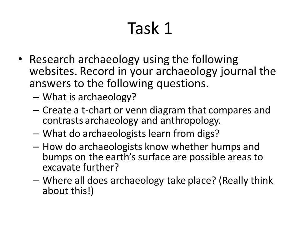 Task 1 Research archaeology using the following websites.