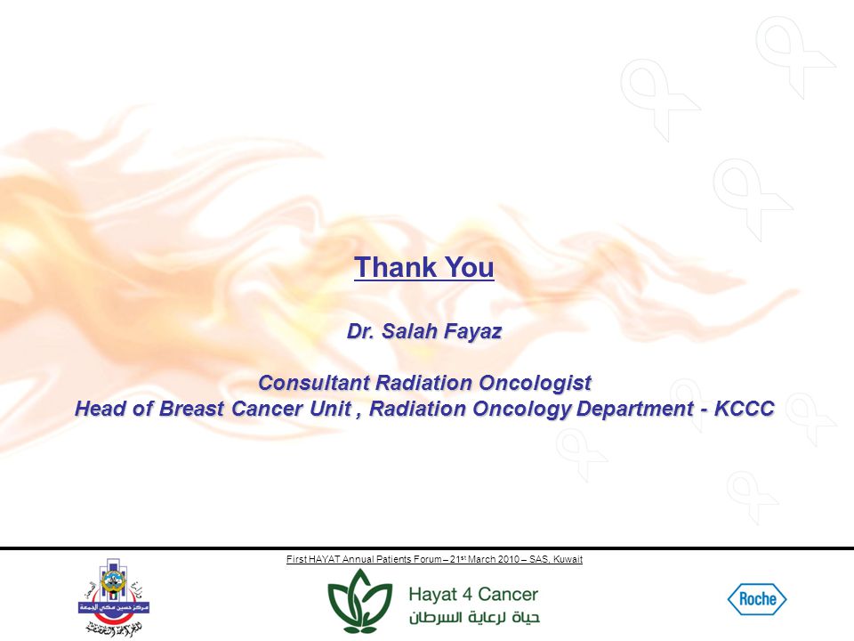 First HAYAT Annual Patients Forum – 21 st March 2010 – SAS, Kuwait Thank You Dr.