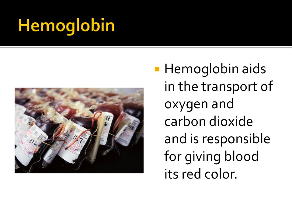  Hemoglobin aids in the transport of oxygen and carbon dioxide and is responsible for giving blood its red color.