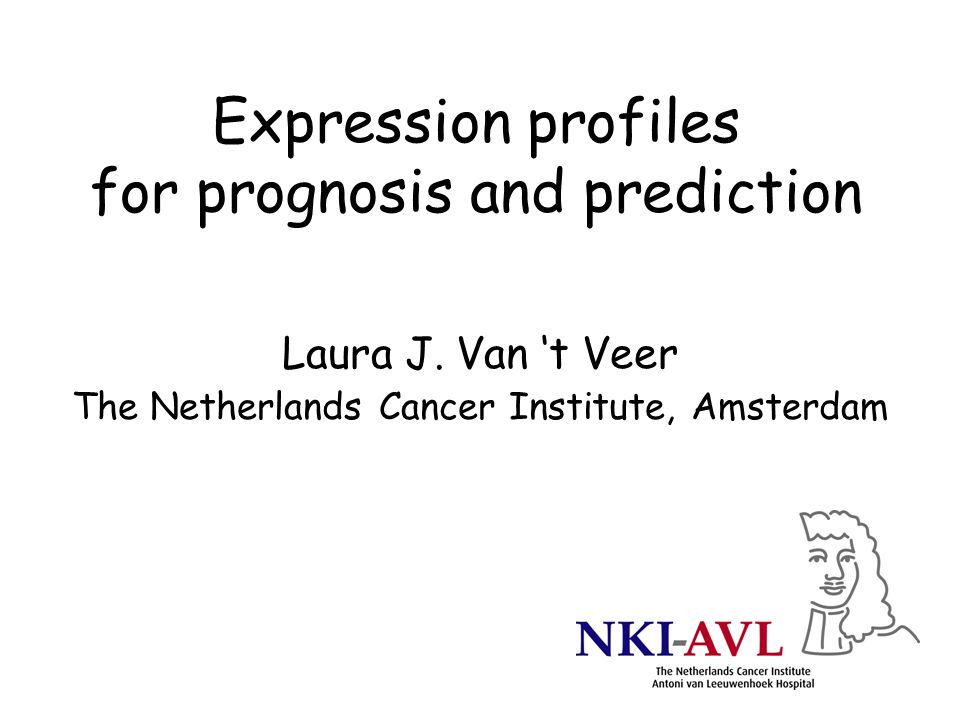 Expression profiles for prognosis and prediction Laura J.