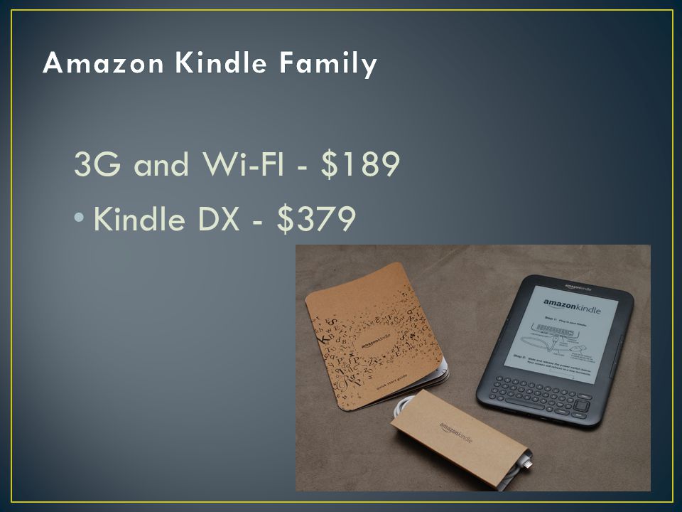 3G and Wi-FI - $189 Kindle DX - $379