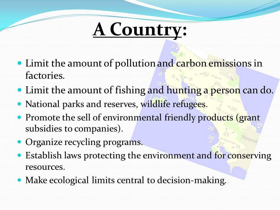 A Country: Limit the amount of pollution and carbon emissions in factories.