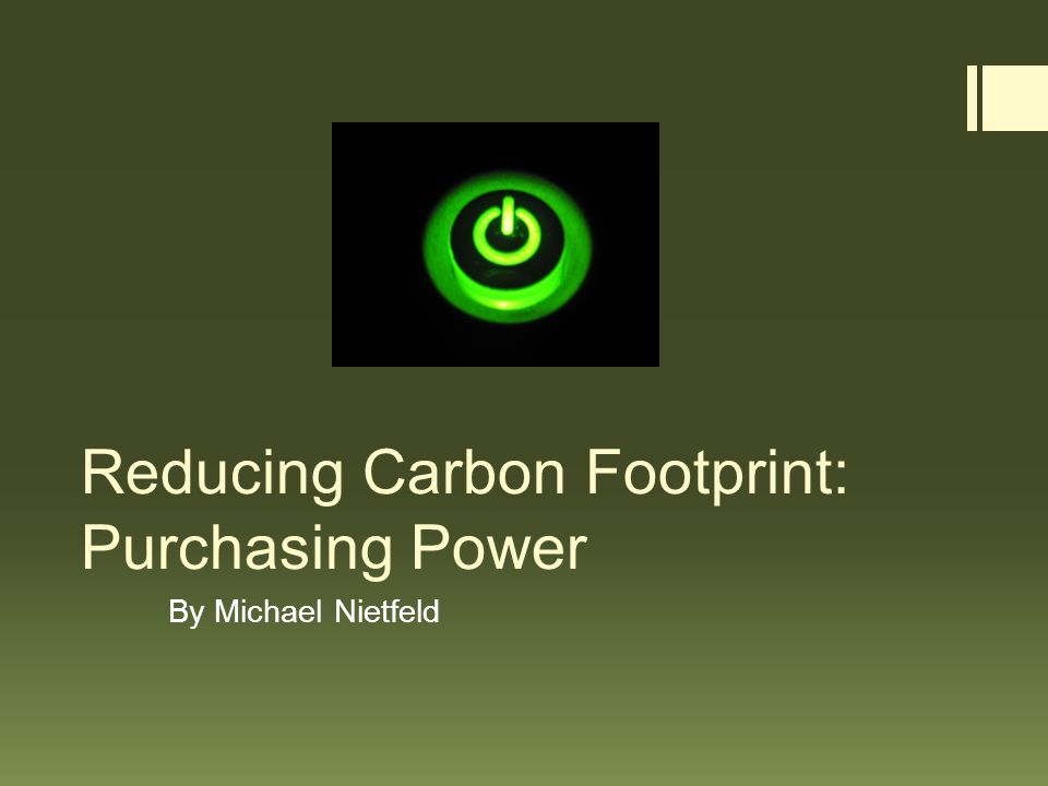 Reducing Carbon Footprint: Purchasing Power By Michael Nietfeld