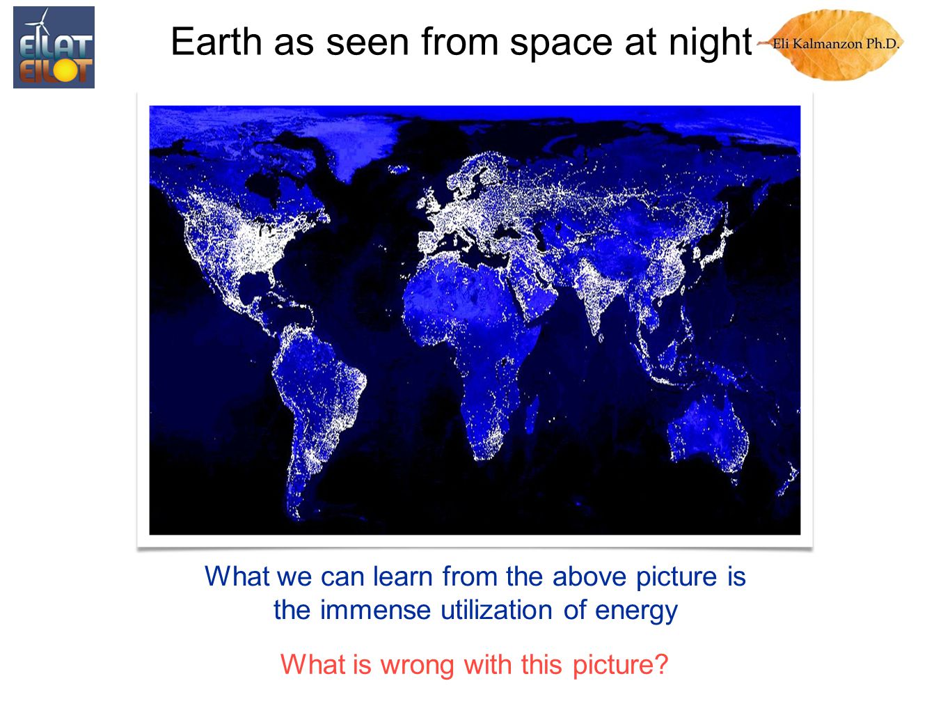 Earth as seen from space at night What is wrong with this picture.