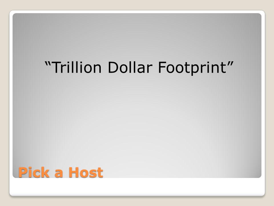 Pick a Host Trillion Dollar Footprint