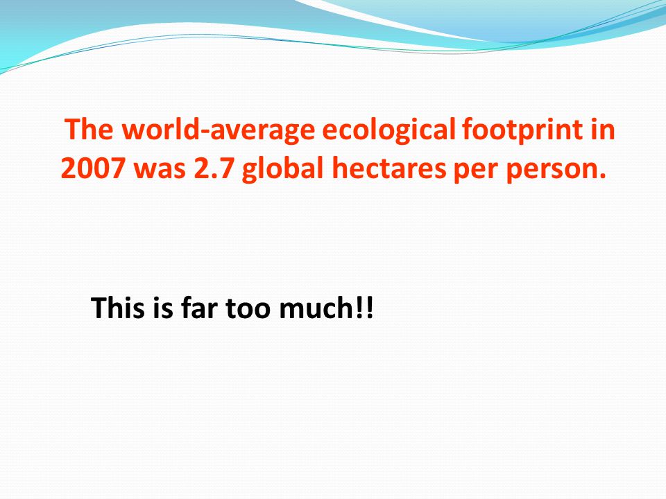 Ecological footprint Tallinn What is this? Measure of human demand on the  Earth's ecosystem We can estimate: - how much of the Earth - or how many. -  ppt download