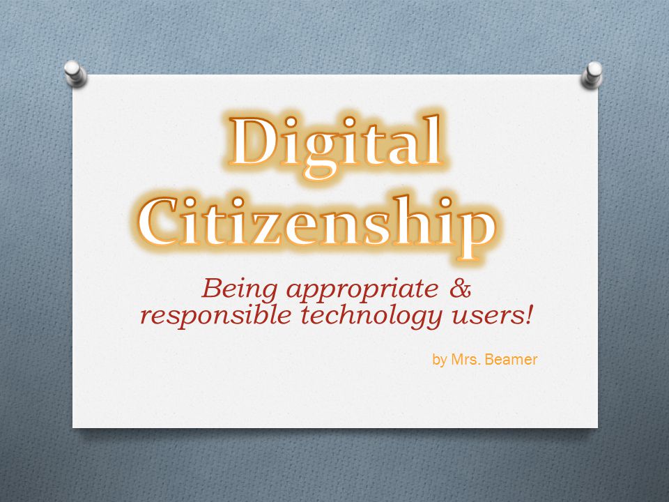 Being appropriate & responsible technology users! by Mrs. Beamer