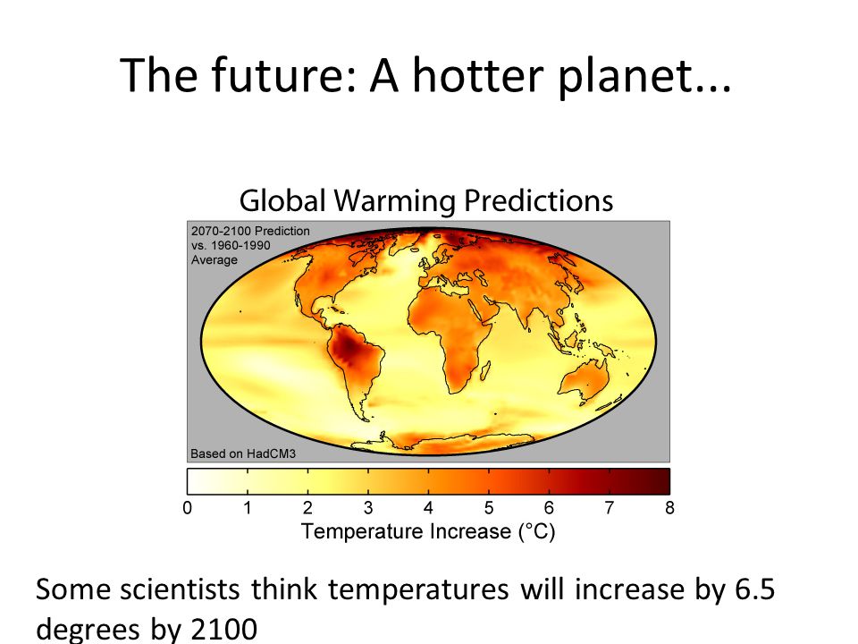 The future: A hotter planet...