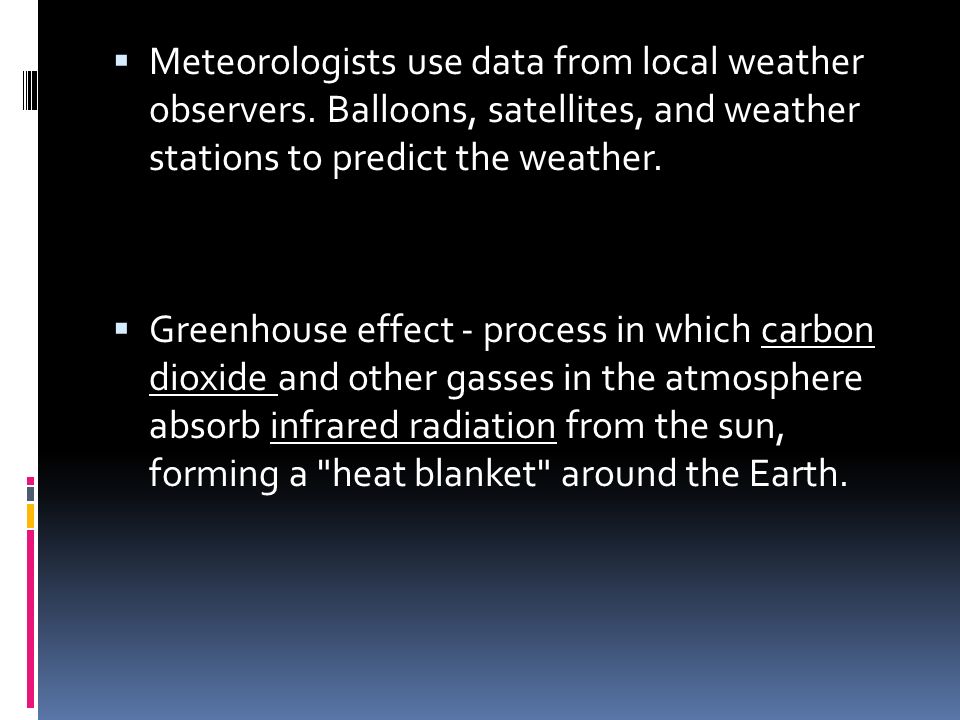  Meteorologists use data from local weather observers.