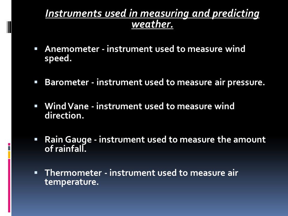 Instruments used in measuring and predicting weather.