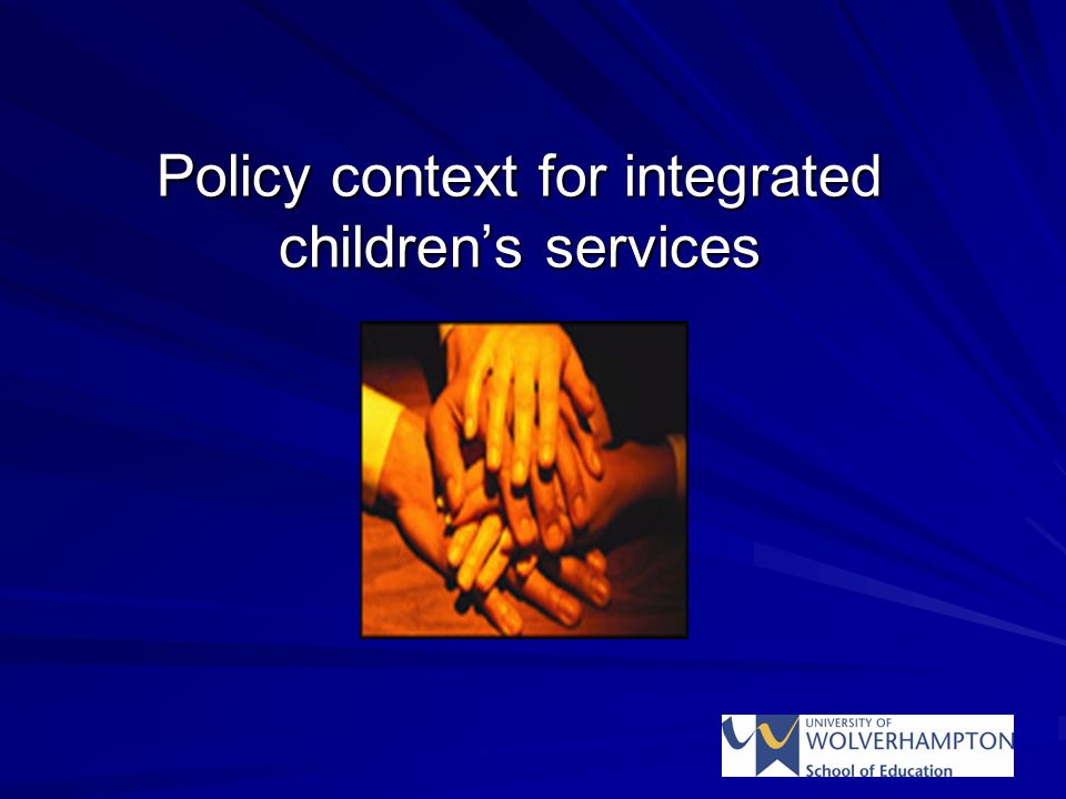 Policy context for integrated children’s services