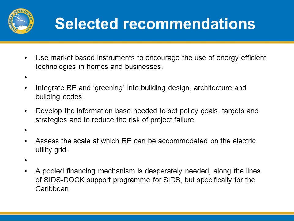 Selected recommendations Use market based instruments to encourage the use of energy efficient technologies in homes and businesses.