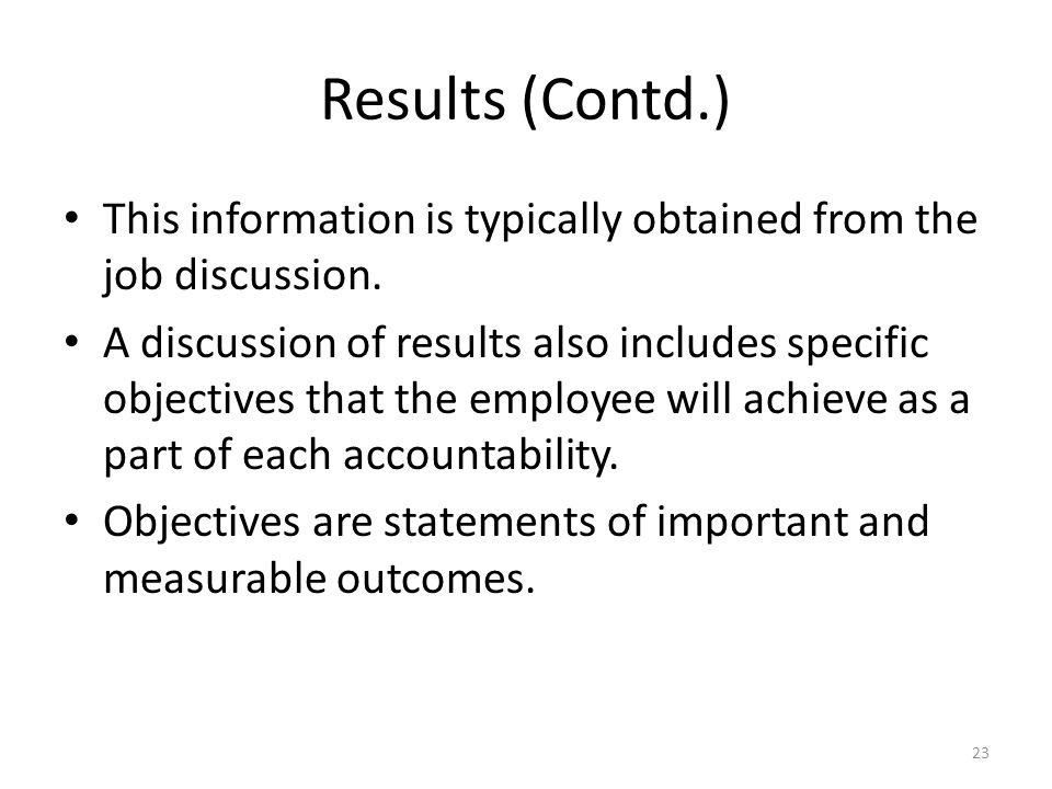 Results (Contd.) This information is typically obtained from the job discussion.
