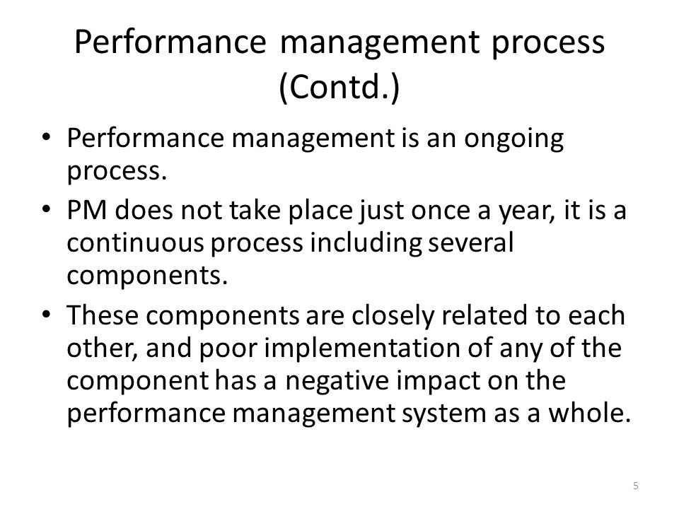 Performance management process (Contd.) Performance management is an ongoing process.