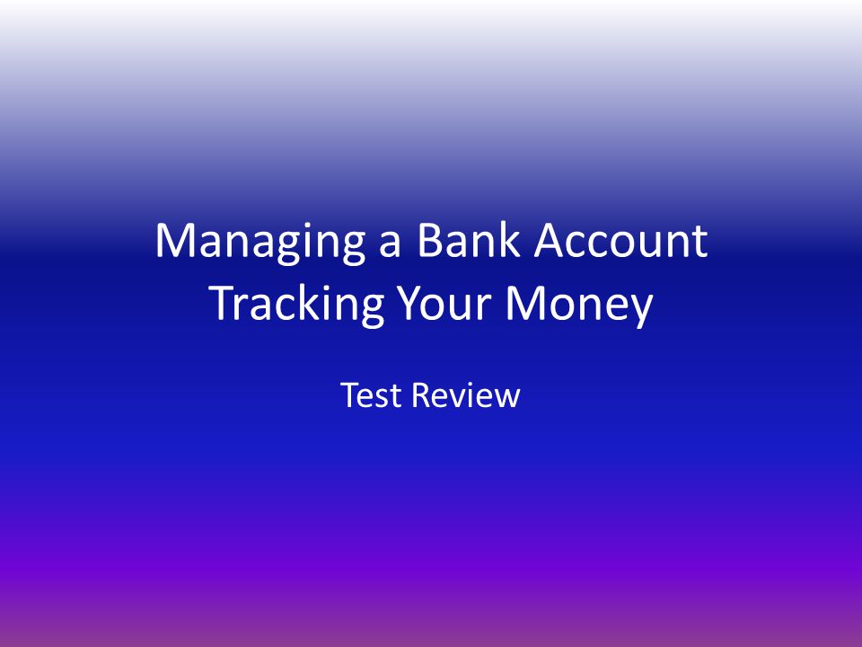 Managing a Bank Account Tracking Your Money Test Review