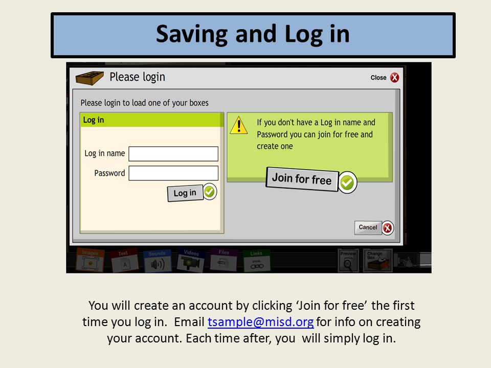 Saving and Log in You will create an account by clicking ‘Join for free’ the first time you log in.