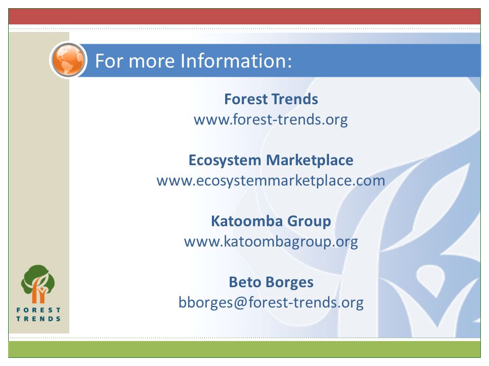 Forest Trends   Ecosystem Marketplace   Katoomba Group   Beto Borges For more Information: