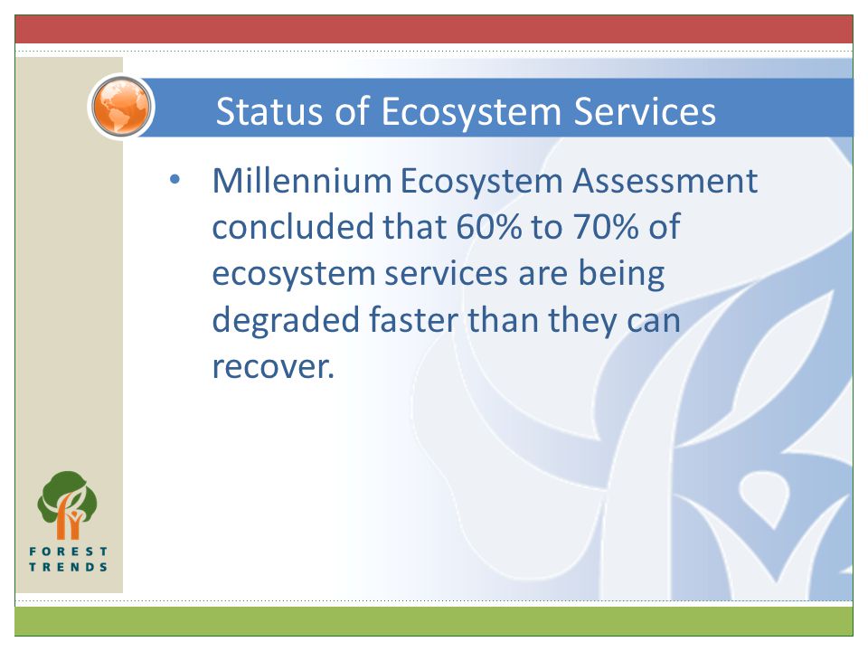 Millennium Ecosystem Assessment concluded that 60% to 70% of ecosystem services are being degraded faster than they can recover.