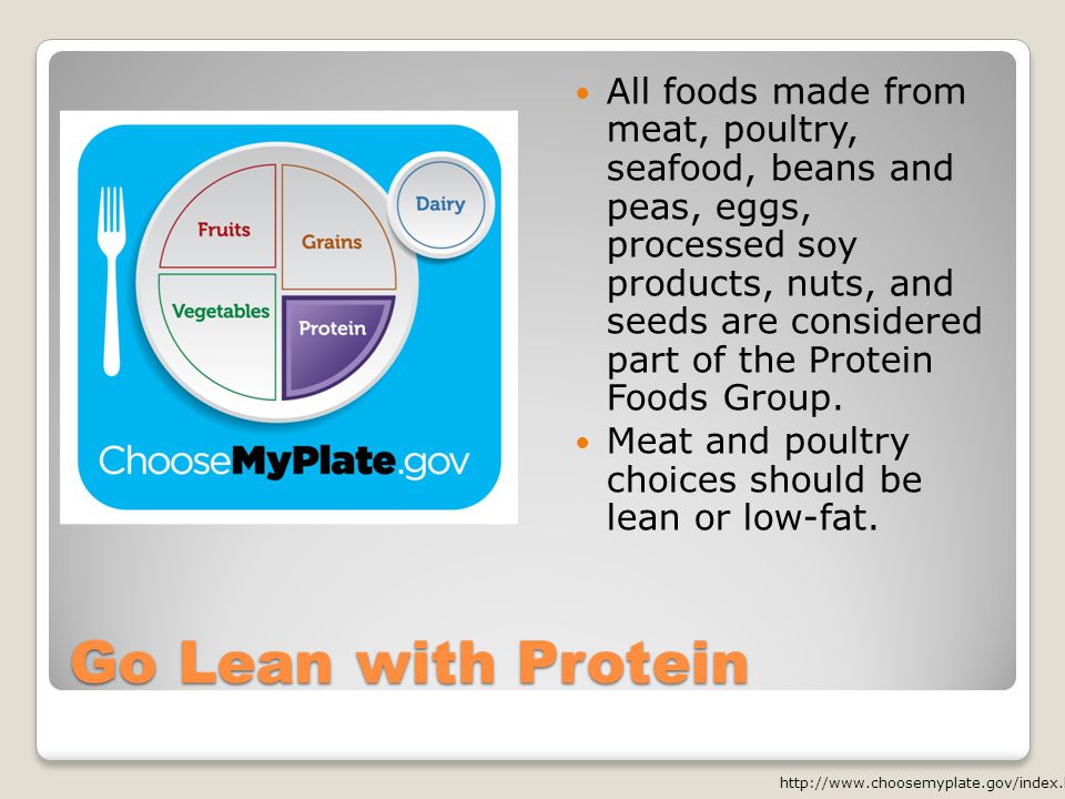 Go Lean with Protein All foods made from meat, poultry, seafood, beans and peas, eggs, processed soy products, nuts, and seeds are considered part of the Protein Foods Group.