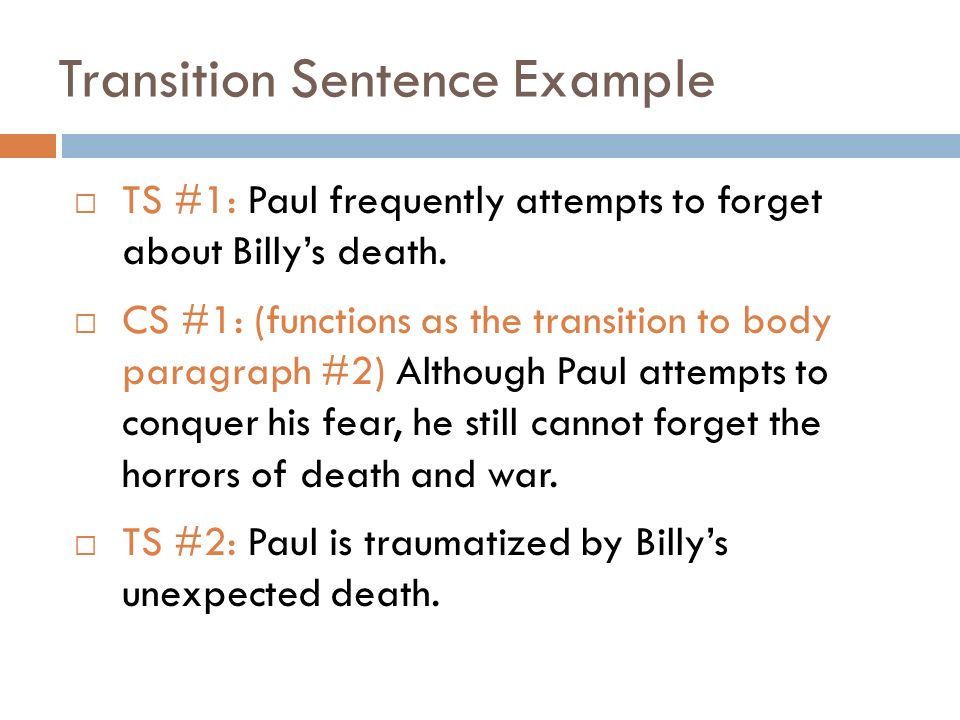 Transition Sentence Example  TS #1: Paul frequently attempts to forget about Billy’s death.
