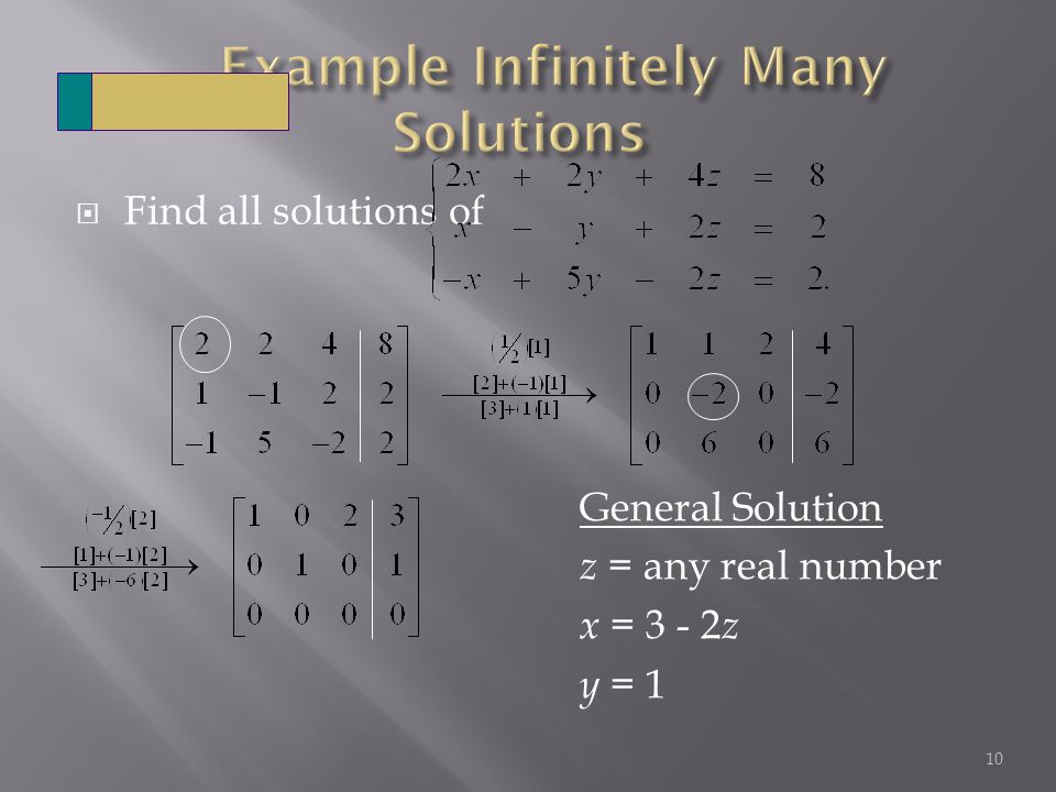  Find all solutions of 10 General Solution z = any real number x = z y = 1