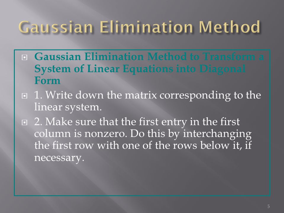  Gaussian Elimination Method to Transform a System of Linear Equations into Diagonal Form  1.