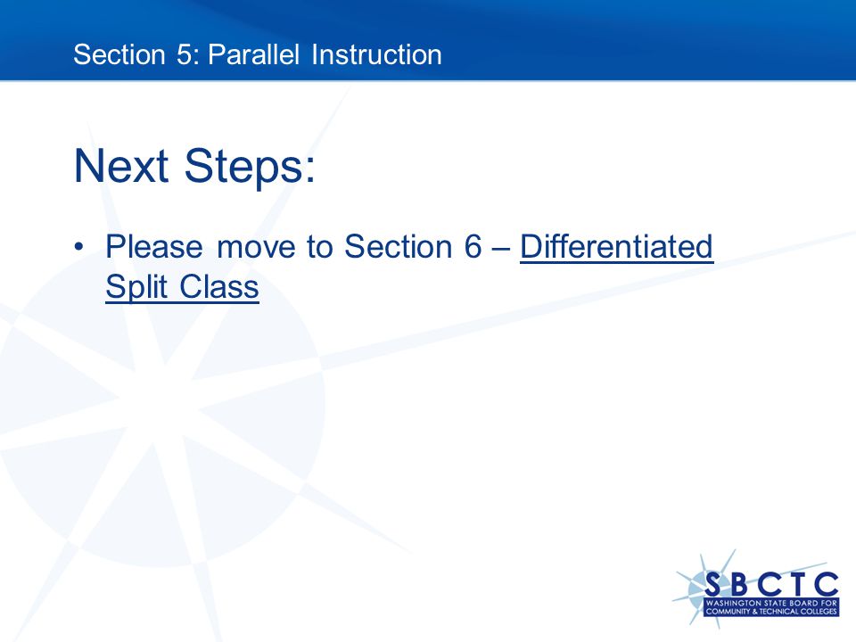 Next Steps: Please move to Section 6 – Differentiated Split Class Section 5: Parallel Instruction