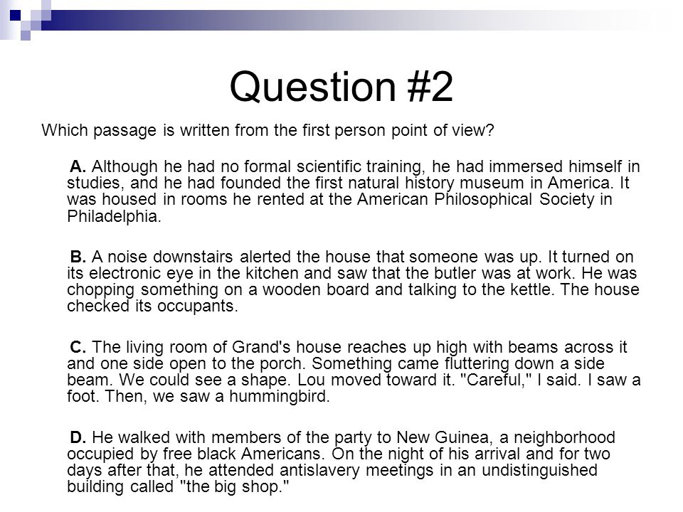 Question #2 Which passage is written from the first person point of view.
