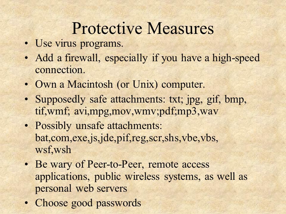 Protective Measures Use virus programs.